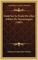 Etude Sur Le Traite Du Libre Arbitre De Vauvenargues (1881) 1246035219 Book Cover