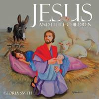 Jesus and Little Children 1512784044 Book Cover