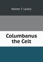 Columbanus the Celt 551858122X Book Cover