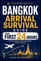 Bangkok Arrival Survival Guide: What to Do in Your First 24 Hours in Thailand — From the Airport to Getting Settled With Confidence (Thailand Practical Travel) B0HF38HCT3 Book Cover