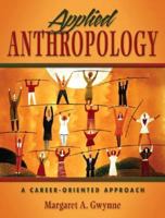 Applied Anthropology: A Career-Oriented Approach 0205358667 Book Cover