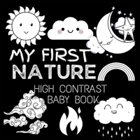 High Contrast Baby Book - Nature: My First Nature For Newborn, Babies, Infants High Contrast Baby Book of Nature Black and White Baby Book (High Contrast Baby Book for Babies) 9843556143 Book Cover