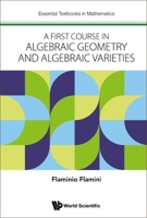 A First Course in Algebraic Geometry and Algebraic Varieties 1800612656 Book Cover