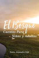 El Bosque: Cuentos Para Ni�os y Adultos 1643341022 Book Cover
