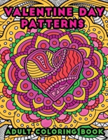 valentine day patterns adult coloring book: (Coloring Book for Relaxation) B08SB8ZLXW Book Cover