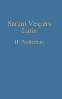 Sarum Vespers Latin II: Psalterium (Latin Edition) 1775299937 Book Cover