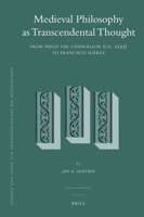 Medieval Philosophy as Transcendental Thought: From Philip the Chancellor (ca. 1225) to Francisco Suarez 9004225846 Book Cover