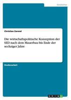 Die wirtschaftspolitische Konzeption der SED nach dem Mauerbau bis Ende der sechziger Jahre 3638835065 Book Cover