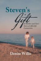 Steven's Gift: A Mother and Son's Story of Afterlife Connection 1504384679 Book Cover