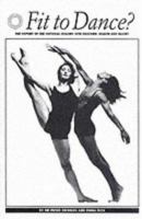 Fit to Dance?: The Report of the National Inquiry Into Dancers' Health and Injury 0903319705 Book Cover