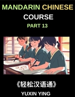 Mandarin Chinese Course (Part 13)- A Guide to Chinese Sentence Complexity, Grammar in Depth, Building Blocks of Chinese, Noun Phrases and Their ... and Modifiers, All HSK Level Preparation B0GGMWJ9J3 Book Cover