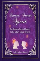 Sweet, Sweet Spirit: One Woman’s Spiritual Journey to the Asbury College Revival (Morning in America) 1951080831 Book Cover