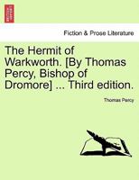 The Hermit of Warkworth, a Northumberland Tale; with an Account of Warkworth Hermitage and Warkworth Castle 124103611X Book Cover