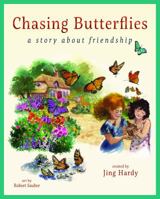 Chasing Butterflies - A Story about Friendship: A Delightful Story about Childhood Friendship and the Beauty of Nature 0985521635 Book Cover