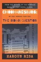 CHOOHANESBURG:The Indian Question (Mombasa Raha, My Foot) B084DFYLBJ Book Cover