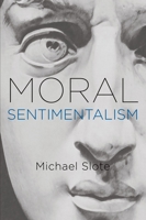 Moral Sentimentalism 0195391446 Book Cover