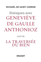 Dialogues Avec Genevieve de Gaulle Anthonioz: Suivis de La Traversee Du Bien 2246857015 Book Cover