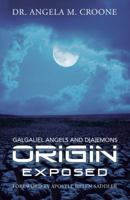 Origin: Galgaliel Angels and D[a]emons Exposed 151278060X Book Cover