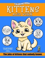 Kittens also work: The jobs of kitten that nobody knows. B0C9SLYNP1 Book Cover