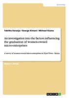 An Investigation Into the Factors Influencing the Graduation of Women-Owned Micro-Enterprises 3656178291 Book Cover