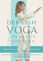 Dervish Yoga for Health and Longevity: Samadeva Gestural Euphony -- the Seven Major Arkanas 0892541318 Book Cover