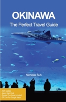 Okinawa the Perfect Travel Guide 1068939001 Book Cover