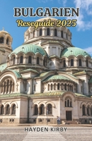 Bulgarien Reseguide 2025: Utforska de dolda ädelstenarna, kulturella rikedomarna och den natursköna skönheten i Bulgarien - Balkanens juvel (Swedish Edition) B0DZX13TL4 Book Cover