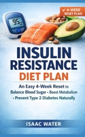 Insulin Resistance Diet Plan: An Easy 4-Week Reset to Balance Blood Sugar, Boost Metabolism, and Prevent Type 2 Diabetes Naturally (Health Meal Plan Series) B0GSDXJRZW Book Cover