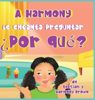 A Harmony Le encanta Preguntar ¿Por qué? B0BQCKMQ3V Book Cover