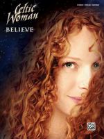 Celtic Woman -- Believe: Piano/Vocal/Guitar 0739088610 Book Cover