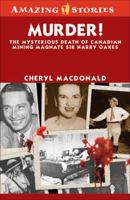 Murder!: The Mysterious Death of Canadian Mining Magnate Sir Harry Oakes 1552774074 Book Cover