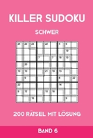Killer Sudoku Schwer 200 Rätsel Mit Lösung Band6: Anspruchsvolle Summen-Sudoku Puzzle, Rätselheft für Profis, 2 Rästel pro Seite (German Edition) 1696096049 Book Cover