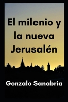 El milenio y la nueva Jerusalén: Estudio bíblico de Apocalipsis capítulos 20, 21 y 22 B088N7WY2V Book Cover