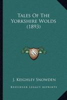 Tales of the Yorkshire Wolds 1103131532 Book Cover