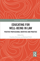 Educating for Well-Being in Law: Positive Professional Identities and Practice 1032240768 Book Cover