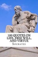 Socrates: 100 Quotes on Life, Free Will, and Virtue 1544926596 Book Cover