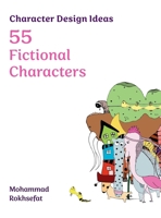 Character Design Ideas: 55 Fictional Characters B0C91R1WNS Book Cover