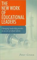 The New Work of Educational Leaders: Changing Leadership Practice in an Era of School Reform 0761947493 Book Cover