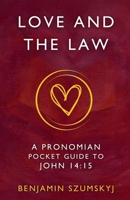 Love and the Law: A Pronomian Pocket Guide to John 14:15 (Pronomian Pocket Guides) B0FKTRQ35Q Book Cover