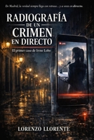 Radiografía de un crimen en directo: El primer caso de Irene Lobo (Spanish Edition) B0GJPCMZV5 Book Cover
