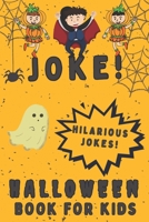 Joke! Halloween Book For Kids: Spooky And Hilarious Jokes For The Whole Family Laugh-Out-Loud B08KBGJMFG Book Cover