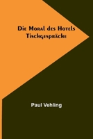 Die Moral des Hotels: Tischgespräche 9356901414 Book Cover