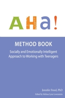 AHA Method Book: Socially and Emotionally Intelligent Approach to Working with Teengers 1537635859 Book Cover