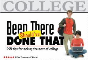 Been There, Should've Done That: 995 Tips for Making the Most of College 0965608654 Book Cover