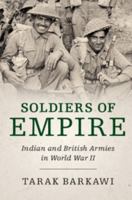 Soldiers of Empire: Indian and British Armies in World War II 1316620654 Book Cover