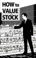 How to Value a Stock: A Guide to Valuing Publicly Traded Companies 0984849076 Book Cover