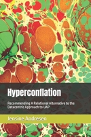 Hyperconflation: Recommending A Relational Alternative to the Datacentric Approach to UAP B0CCCKYPVY Book Cover