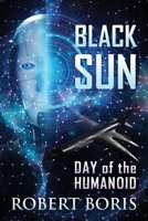 Black Sun: Day of the Humanoid 1977276997 Book Cover