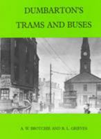 Dumbarton's trams and buses 0905069242 Book Cover