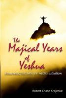 The Majical Years of Yeshua: Israel and England 1492202657 Book Cover